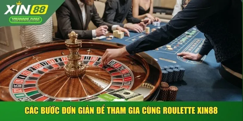 Các bước đơn giản để tham gia cùng Roulette XIN88