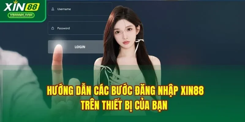 Hướng dẫn các bước đăng nhập XIN88 trên thiết bị của bạn