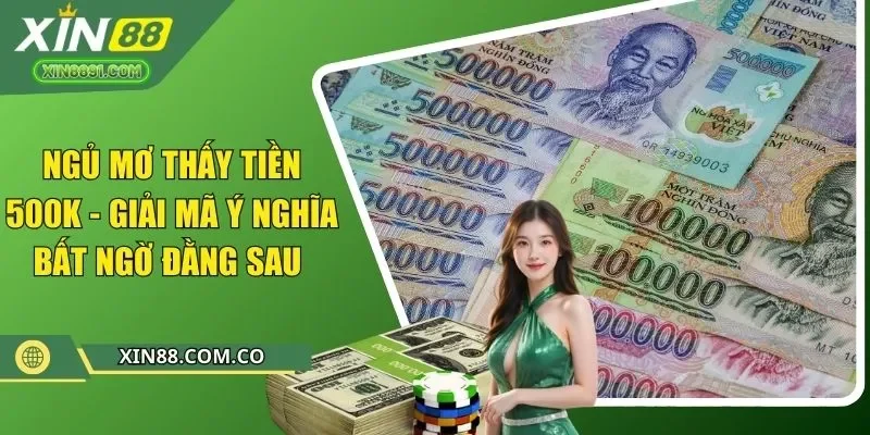 ngủ mơ thấy tiền 500k thumb