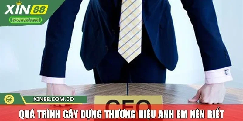 Quá trình gây dựng thương hiệu anh em nên biết