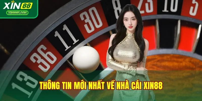 Thông tin mới nhất về nhà cái XIN88