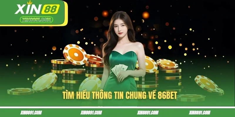 Tìm hiểu thông tin chung về 86BET
