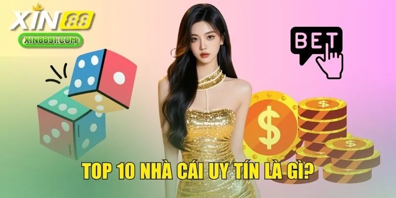 Top 10 nhà cái uy tín là gì?